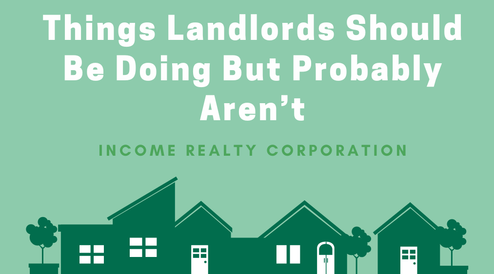 Things Landlords Should Be Doing But Probably Aren’t